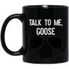 Talk To Me Goose Wear Sunglass Mug Shirt Sweatshirt Long Sleeve Hoodie Tank Mug
