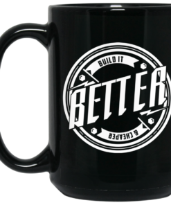 Tavarish Build it Better Build it Cheaper Mug Shirt Sweatshirt Long Sleeve Hoodie Tank Mug 1 Tavarish Build it Better Build it Cheaper Mug Shirt Sweatshirt Long Sleeve Hoodie Tank Mug 2