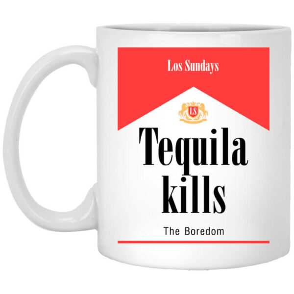 Tequila Kills Mug Shirt Sweatshirt Long Sleeve Hoodie Tank Mug