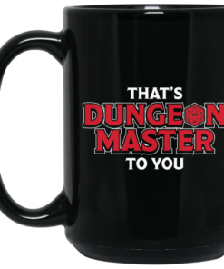 That's Dungeon Master To You Mug Shirt Sweatshirt Long Sleeve Hoodie Tank Mug 1 Thats Dungeon Master To You Mug Shirt Sweatshirt Long Sleeve Hoodie Tank Mug 2