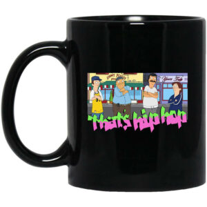 That’s Hip Hop Bobs Burgers Mug Shirt Sweatshirt Long Sleeve Hoodie Tank Mug