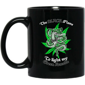 The Black Flame To Light My Green Smoke Mug Shirt Sweatshirt Long Sleeve Hoodie Tank Mug 1