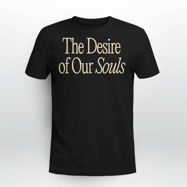 The Desire Of Our Souls Sweatshirt