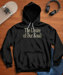 The Desire Of Our Souls Sweatshirt 4