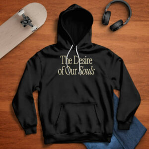 The Desire Of Our Souls Sweatshirt 4