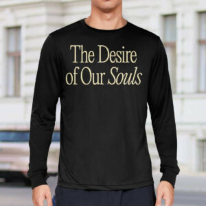 The Desire Of Our Souls Sweatshirt 5