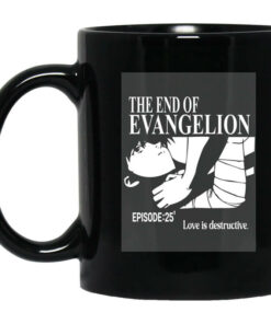 The End Of Evangelion Episode 25 Love Is Destructive Mug Shirt Sweatshirt Long Sleeve Hoodie Tank Mug 1