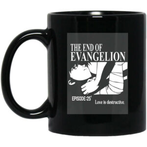 The End Of Evangelion Episode 25 Love Is Destructive Mug Shirt Sweatshirt Long Sleeve Hoodie Tank Mug 1