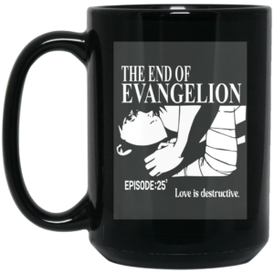 The End Of Evangelion Episode 25 Love Is Destructive Mug Shirt Sweatshirt Long Sleeve Hoodie Tank Mug