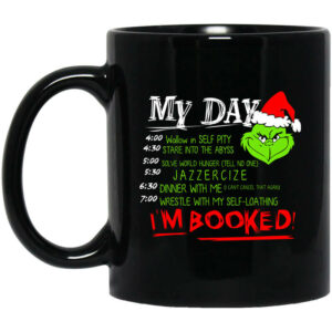 The Grinch My Day I'm Booked Christmas Mug Shirt Sweatshirt Long Sleeve Hoodie Tank Mug 1