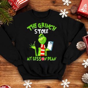 The Grinch Stole My Lesson Plan Sweatshirt