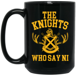 The Knights Who Say Ni Monty Python Mug Shirt Sweatshirt Long Sleeve Hoodie Tank Mug 2