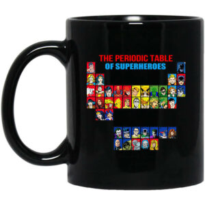 The Periodic Table Of Superheroes Mug Shirt Sweatshirt Long Sleeve Hoodie Tank Mug