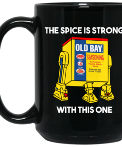 The Spice Is Strong With This One Mug Shirt Sweatshirt Long Sleeve Hoodie Tank Mug 2