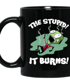 The Stupid It Burns Invader Zim Mug Shirt Sweatshirt Long Sleeve Hoodie Tank Mug 1
