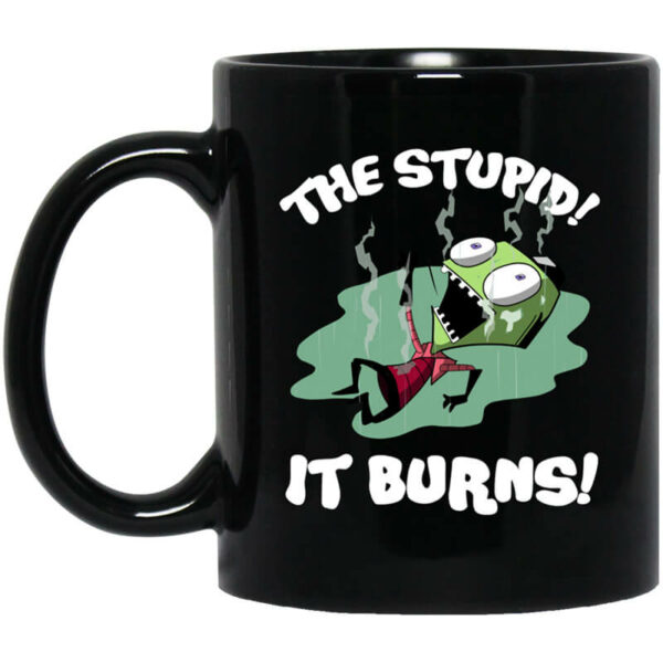 The Stupid It Burns Invader Zim Mug Shirt Sweatshirt Long Sleeve Hoodie Tank Mug