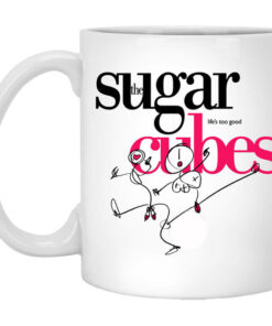 The Sugar Lifes Too Good Cubes White Mug Shirt Sweatshirt Long Sleeve Hoodie Tank Mug 1