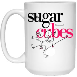 The Sugar Life’s Too Good Cubes White Mug Shirt Sweatshirt Long Sleeve Hoodie Tank Mug