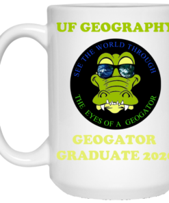 The UF Geography Seniors Geogator Graduate 2020 Mug Shirt Sweatshirt Long Sleeve Hoodie Tank Mug 2