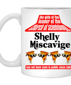 The Wife Of The Leader Of The Church Of Scientology Shelly Miscavige Mug Shirt Sweatshirt Long Sleeve Hoodie Tank Mug 1