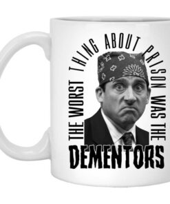 The Worst Thing About Prison Was the Dementors Mug Shirt Sweatshirt Long Sleeve Hoodie Tank Mug 1