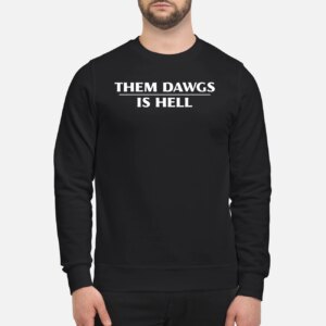 Them Dawgs Is Hell Champion Sweatshirt