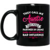 They Call Me Auntie Because Partner In Crime Makes Me Sound Like A Bad Influence Mug Shirt Sweatshirt Long Sleeve Hoodie Tank Mug