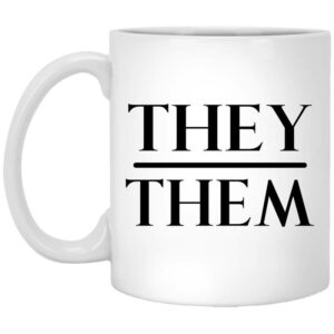 They Them Pronouns Mug Shirt Sweatshirt Long Sleeve Hoodie Tank Mug 1