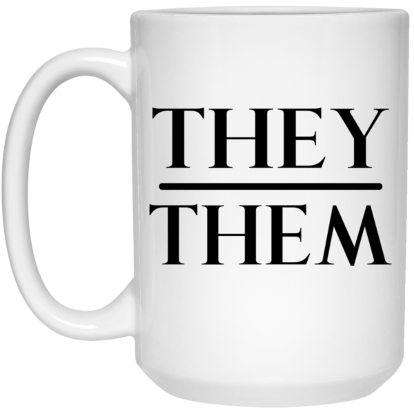 They Them Pronouns Mug Shirt Sweatshirt Long Sleeve Hoodie Tank Mug