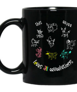 This Eevee Loves All Eeveelutions Pokemon Mug Shirt Sweatshirt Long Sleeve Hoodie Tank Mug 1