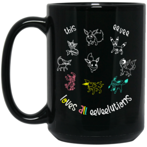 This Eevee Loves All Eeveelutions Pokemon Mug Shirt Sweatshirt Long Sleeve Hoodie Tank Mug 2