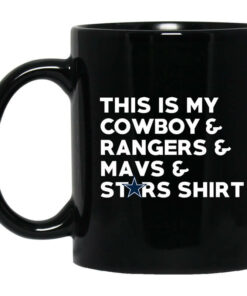 This Is My Cowboys Rangers Mavs Stars Shirt Mug Shirt Sweatshirt Long Sleeve Hoodie Tank Mug 1
