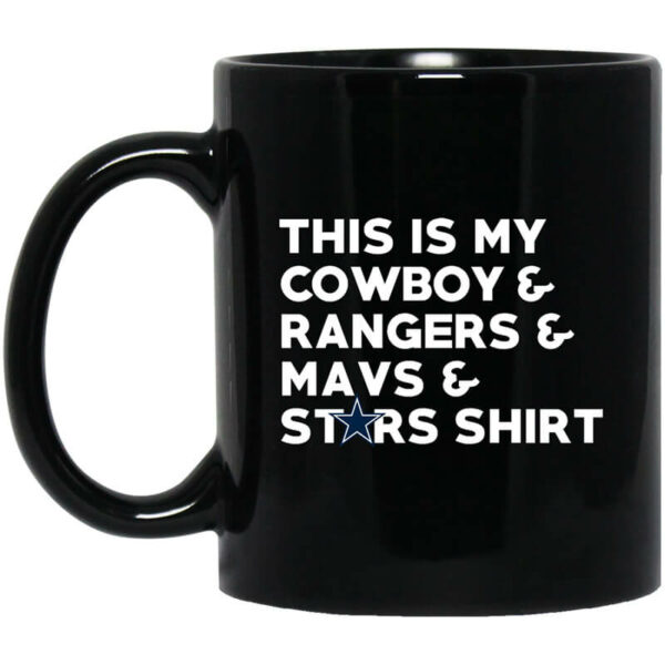 This Is My Cowboys & Rangers & Mavs & Stars Shirt Mug Shirt Sweatshirt Long Sleeve Hoodie Tank Mug