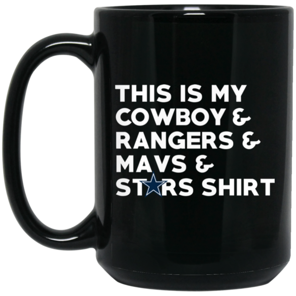 This Is My Cowboys & Rangers & Mavs & Stars Shirt Mug Shirt Sweatshirt Long Sleeve Hoodie Tank Mug