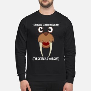 This Is My Human Costume I’M Really A Walrus Sweatshirt