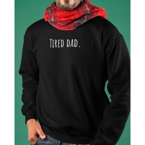 Tired Dad Sweatshirt