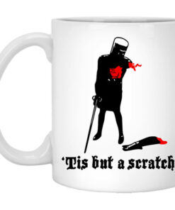 Tis But A Scratch Monty Python Vinyl Mug Shirt Sweatshirt Long Sleeve Hoodie Tank Mug 1