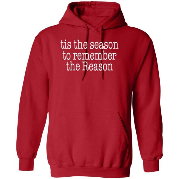 Tis The Season To Remember The Reason Sweatshirt Hoodie