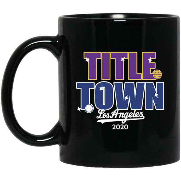 Title Town Los Angeles 2020 Mug Shirt Sweatshirt Long Sleeve Hoodie Tank Mug