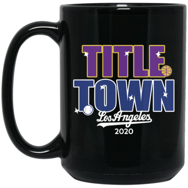 Title Town Los Angeles 2020 Mug Shirt Sweatshirt Long Sleeve Hoodie Tank Mug