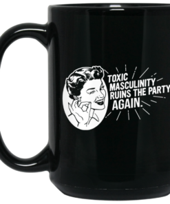 Toxic Masculinity Ruins The Party Again SSDGM MFM Mug Shirt Sweatshirt Long Sleeve Hoodie Tank Mug 1 Toxic Masculinity Ruins The Party Again SSDGM MFM Mug Shirt Sweatshirt Long Sleeve Hoodie Tank Mug 2