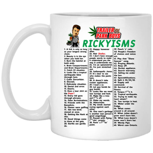 Trailer Park Boys Rickyisms Mugs Shirt Sweatshirt Long Sleeve Hoodie Tank Mug