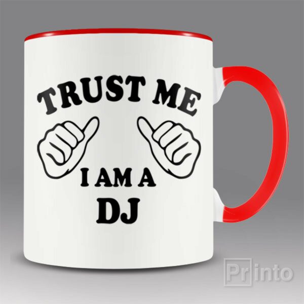 Trust me – I am a DJ mug