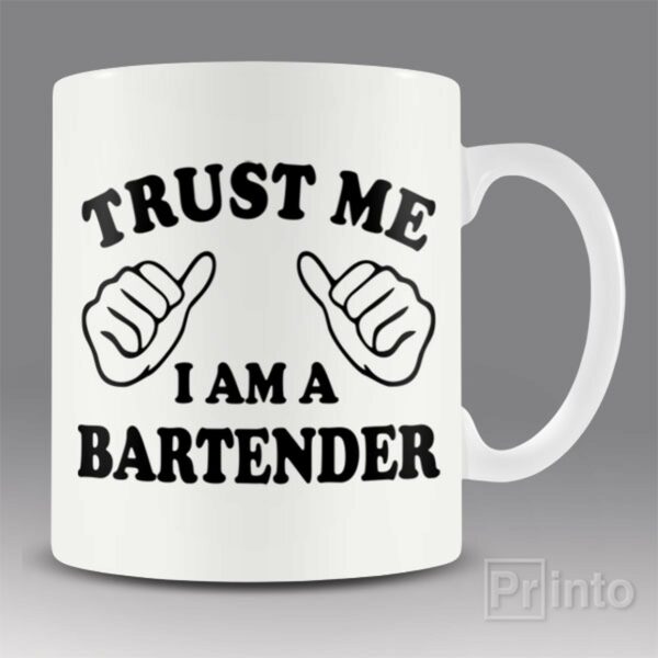 Trust me – I am a bartender mug