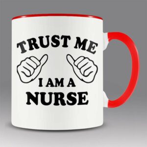 Trust me – I am a nurse mug