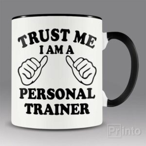 Trust me – I am a personal trainer mug