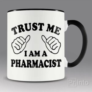 Trust me – I am a pharmacist mug