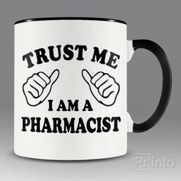 Trust me – I am a pharmacist mug