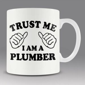 Trust me – I am a plumber mug