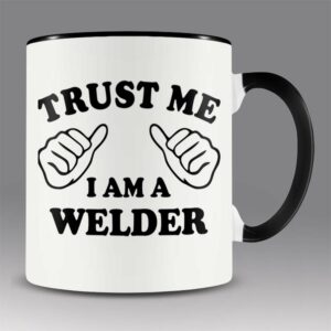 Trust me – I am a welder mug